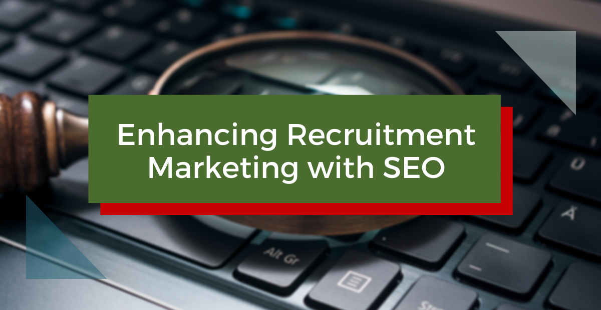 Enhancing Recruitment Marketing with SEO
