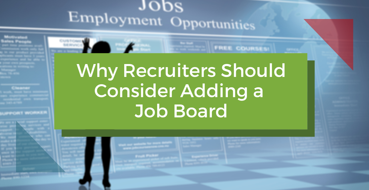 Why Recruiters Should Consider Adding a Job Board