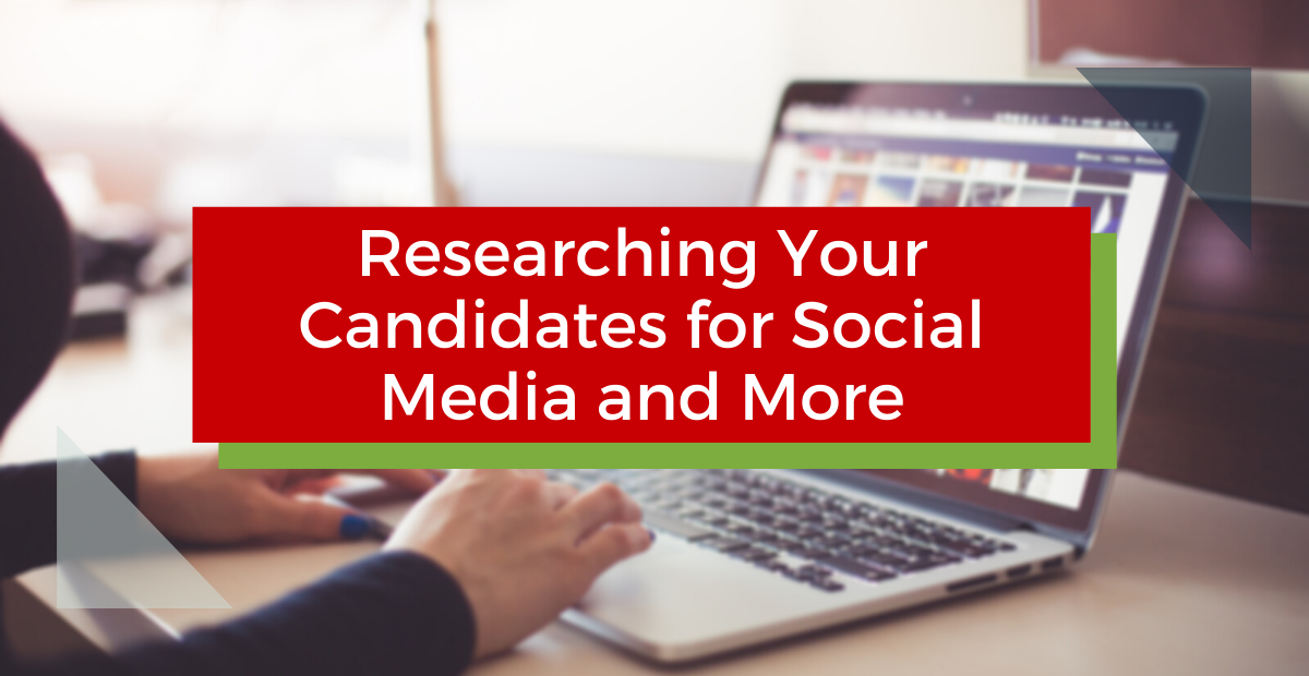 Researching Your Candidates for Social Media & More