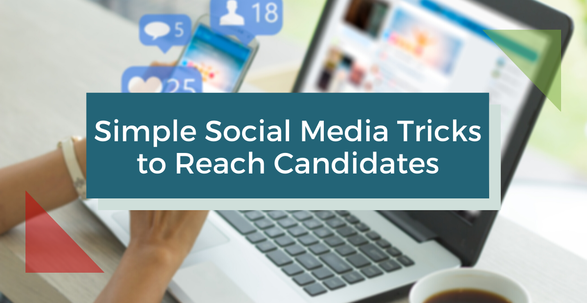 Simple Social Media Tricks to Reach Candidates