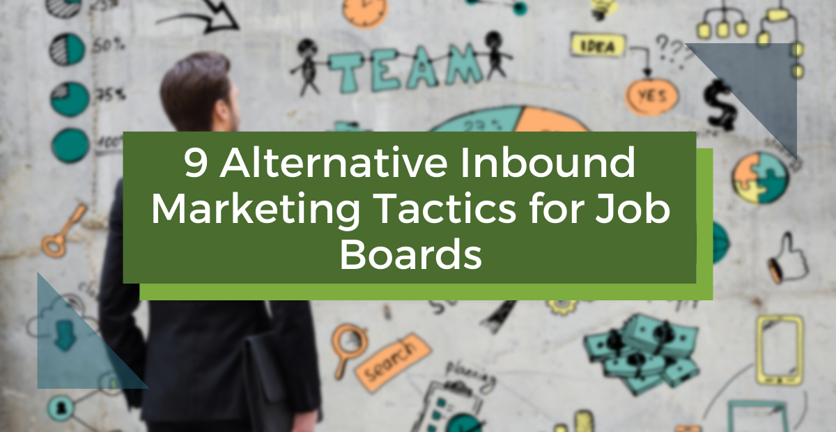 9 Alternative Inbound Marketing Tactics for Job Boards