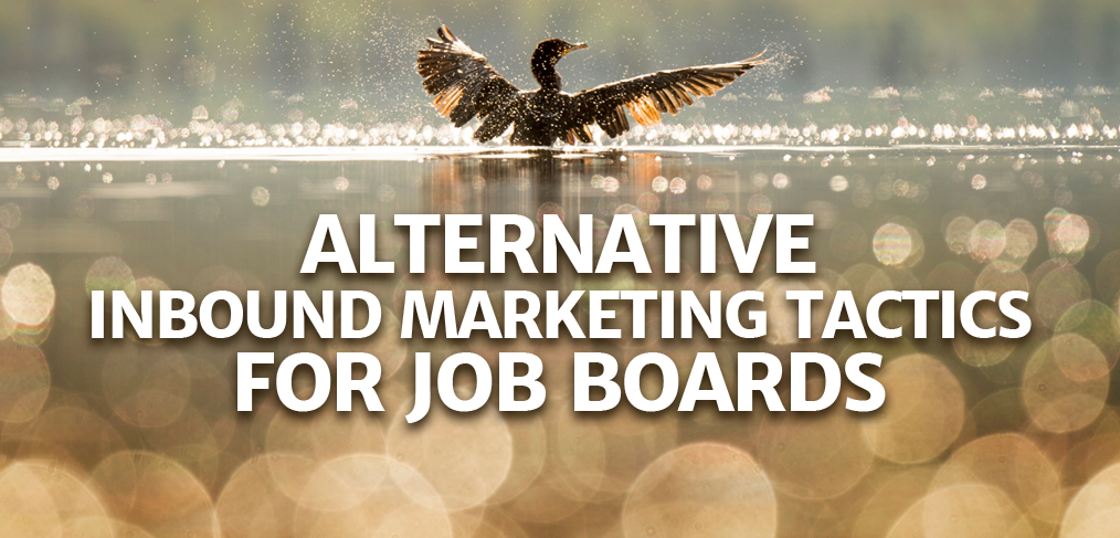 9 Alternative Inbound Marketing Tactics for job boards