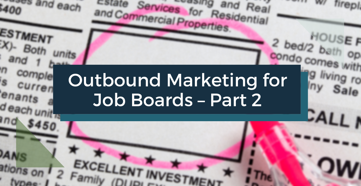 Outbound Marketing for Job Boards – Part 2