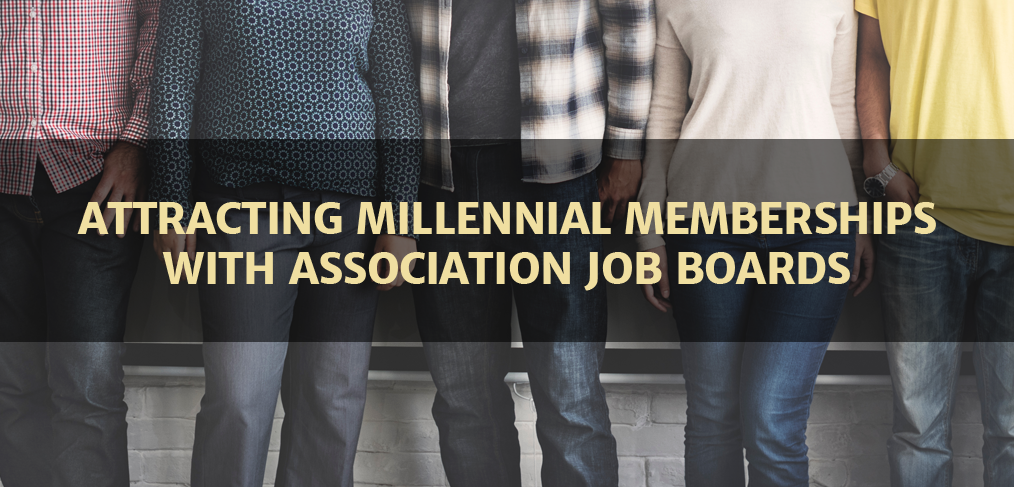 Attracting Millennials Memberships with Association Job Boards