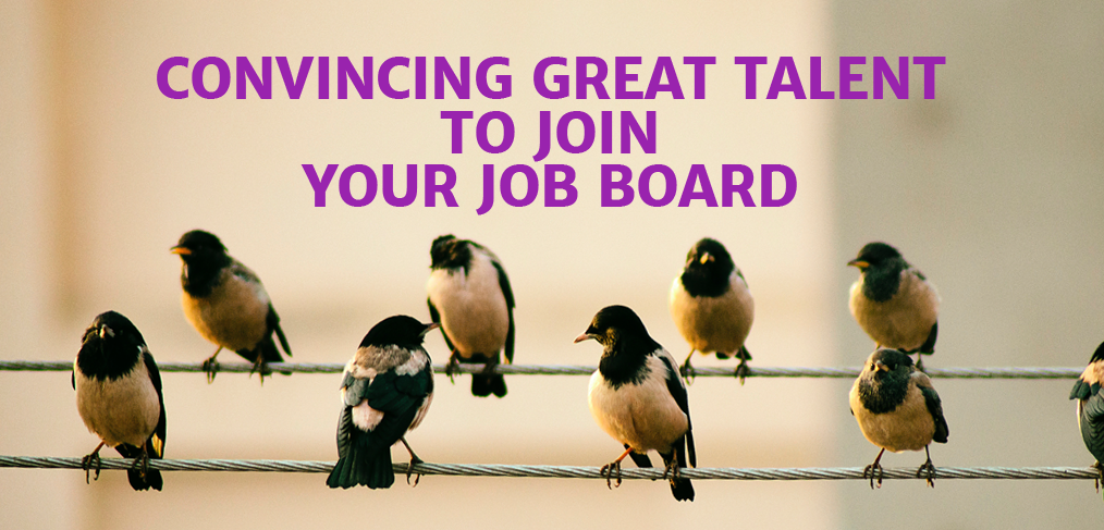 Convincing Great Talent to Join Your Job Board