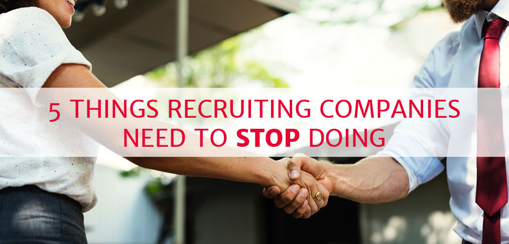 5 Things Recruiting Companies Need to Stop Doing