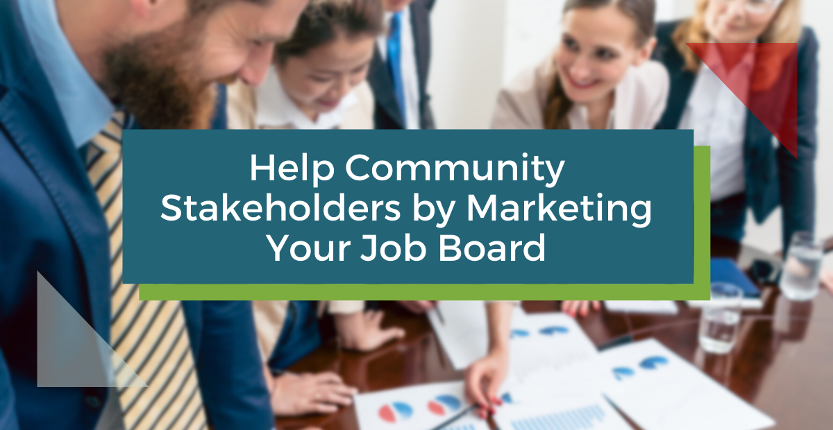 Help Community Stakeholders by Marketing Your Job Board