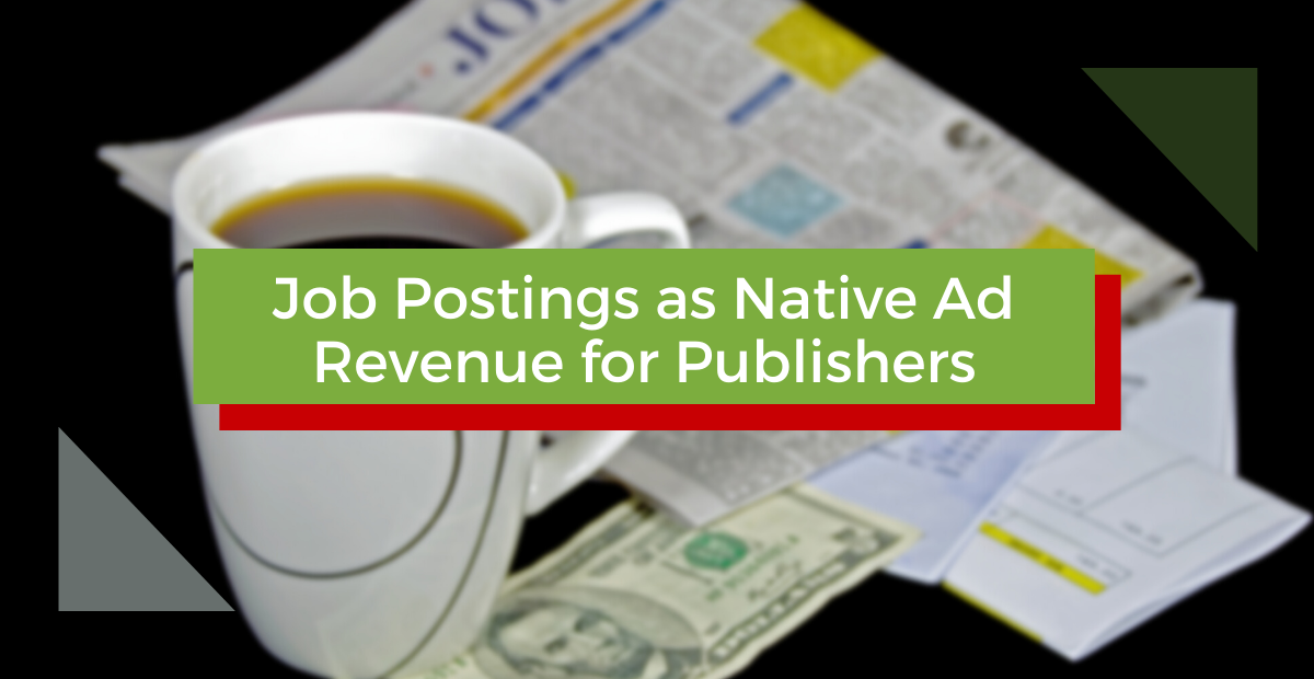 Job Postings as Native Ad Revenue for Publishers
